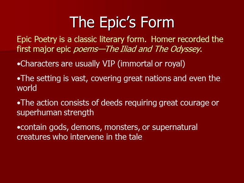The Epic’s Form  Epic Poetry is a classic literary form.  Homer recorded